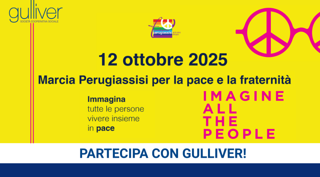 Partecipa alla Marcia per la Pace PERUGIASSISI con Gulliver il 12 ottobre 2025